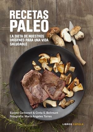 RECETAS PALEO | 9788448022068 | CARBONELL, EDUALD; BELLMUNT, CINTA S.