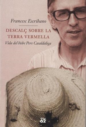 DESCALÇ SOBRE LA TERRA VERMELLA: VIDA DEL BISBE PERE CASALDA | 9788429745085 | ESCRIBANO, FRANCESC