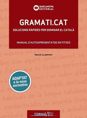 GRAMATI.CAT. SOLUCIONS RÀPIDES PER DOMINAR EL CATALÀ | 9788448949747 | LLOMPART, IGNASI