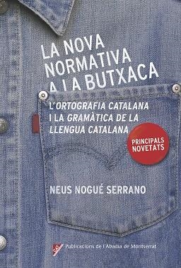 NOVA NORMATIVA A LA BUTXACA, LA. L'ORTOGRAFIA CATALANA' I LA 'GRAMÀTICA DE LA LLENGUA CATALANA' | 9788498839685 | NOGUE SERRANO, NEUS