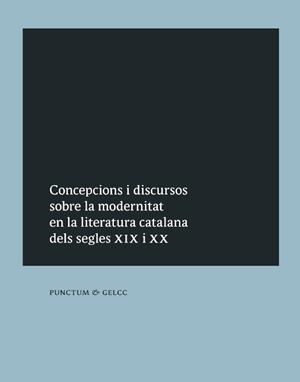 CONCEPCIONS I DISCURSOS SOBRE LA MODERNITAT EN LA LITERATURA | 9788493737146 | PANYELLA, RAMON