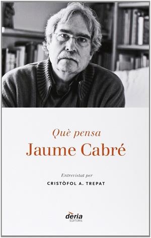 QUE PENSA JAUME CABRE | 9788495400826 | TREPAT, CRISTOFOL A.
