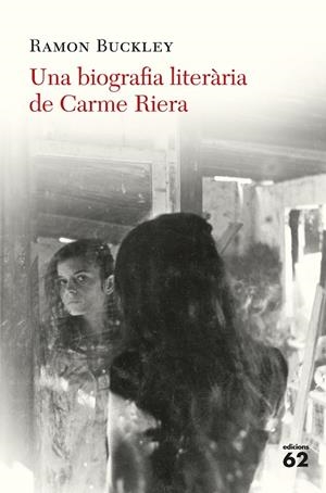 BIOGRAFIA LITERARIA DE CARME RIERA, UNA | 9788429776324 | BUCKLEY, RAMON