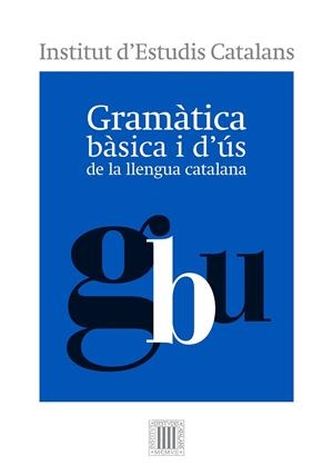GRAMATICA BASICA I D'US DE LA LLENGUA CATALANA | 9788499654799 | INSTITUT D'ESTUDIS CATALANS