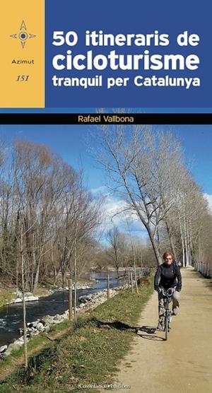 50 ITINERARIS DE CICLOTURISME TRANQUIL PER CATALUNYA | 9788490346532 | VALLBONA, RAFAEL 