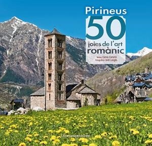 PIRINEUS: 50 JOIES DE L'ART ROMANIC | 9788490344088 | CARTAÑA MANTILLA, CARLES