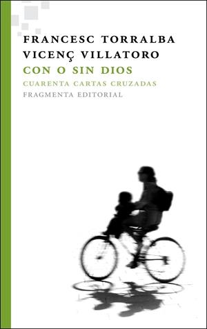 CON O SIN DIOS : CUARENTA CARTAS CRUZADAS | 9788492416615 | TORRALBA, FRANCESC; VILLATORO, VICENÇ