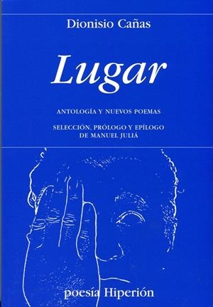 LUGAR: ANTOLOGIA Y NUEVOS POEMAS | 9788475179629 | CAÑAS, DIONISIO 
