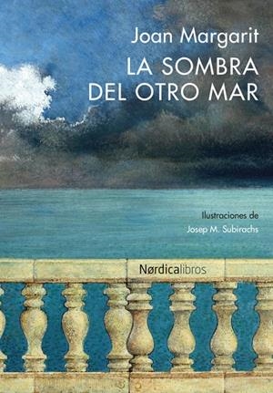 SOMBRA DEL OTRO MAR, LA | 9788416440627 | MARGARIT, JOAN; SUBIRATS, JOSEP M. (ILUSTR.)