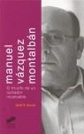 MANUEL VAZQUEZ MONTALBAN : EL TRIUNFO DE UN LUCHADOR INCANSA | 9788497562577 | SAVAL FERNANDEZ, JOSE VICENTE