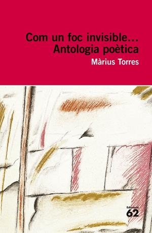 COM UN FOC INVISIBLE... ANTOLOGIA POETICA | 9788492672141 | TORRES, MARIUS