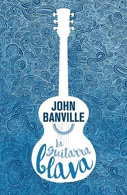 GUITARRA BLAVA, LA | 9788490265826 | BANVILLE, JOHN