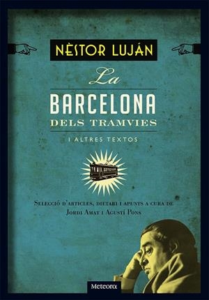 BARCELONA DELS TRAMVIES I ALTRES TEXTOS, LA | 9788494247521 | LUJAN, NESTOR