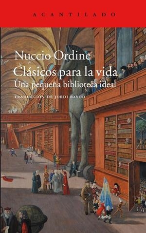 CLASICOS PARA LA VIDA. UNA PEQUEÑA BIBLIOTECA IDEAL | 9788416748648 | ORDINE, NUCCIO