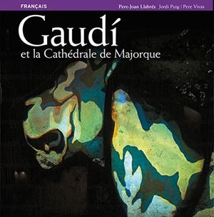 GAUDI ET LA CATHEDRALE DE MAJORQUE | 9788484781493 | LLABRES I MARTORELL, PERE