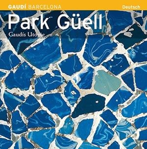 PARK GÜELL GAUDIS UTOPIE | 9788484781196 | CARANDELL I ROBUSTÉ, JOSEP M./VIVAS ORTIZ, PERE