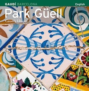 PARK GÜELL. GAUDI'S UTOPIA | 9788484781172 | CARANDELL, JOSE MARIA (1934-2003)