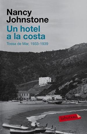 HOTEL A LA COSTA, UN. TOSSA DE MAR, 1934-1939 (CATALA) | 9788483839461 | JOHNSTONE, NANCY