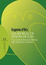 APORIAS DE ZENON DE ELEA Y LA NOCION MODERNA DEL TIEMPO..... | 9788474909555 | D'ORS, EUGENI