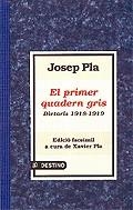 PRIMER QUADERN GRIS, EL, DIETARIS 1918-1919, ED FACSIMIL | 9788497100557 | PLA, JOSEP - PLA, XAVIER (ED FACSIMIL)