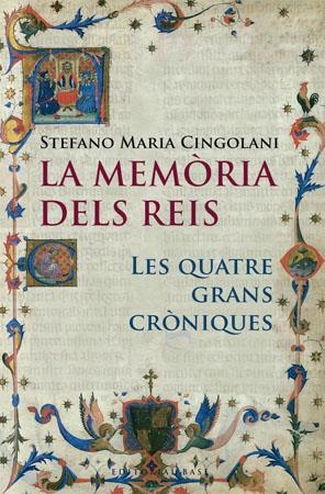MEMORIA DELS REIS, LA. LES QUATRE GRANS CRONIQUES | 9788485031818 | CINGOLANI, STEFANO MARIA