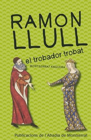RAMON LLULL, EL TROBADOR TROBAT | 9788498835069 | ANGUERA, MONTSERRAT