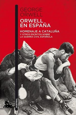 ORWELL EN ESPAÑA. HOMENAJE A CATALUÑA Y OTROS ESCRITOS SOBRE LA GUERRA CIVIL ESPAÑOLA | 9788490660546 | ORWELL, GEORGE