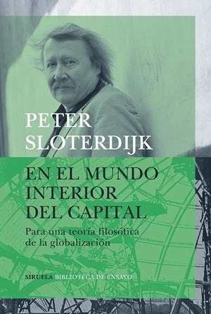 EN EL MUNDO INTERIOR DEL CAPITAL. PARA UNA TEORIA FILOSOFICA DE LA GLOBALIZACION | 9788417996123 | SLOTERDIJK, PETER