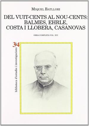 BATLLORI OC 16. DEL VUIT-CENTS AL NOU-CENTS: BALMES, EHRLE | 9788475026466 | BATLLORI, MIQUEL