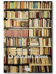VIDA DELS LLIBRES, LA | 9788416260768 | MUÑOZ, GUSTAU
