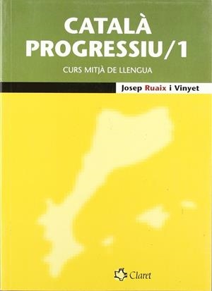 CATALA PROGRESSIU 1, CURS MITJA DE LLENGUA | 9788482978680 | RUAIX I VINYET, JOSEP