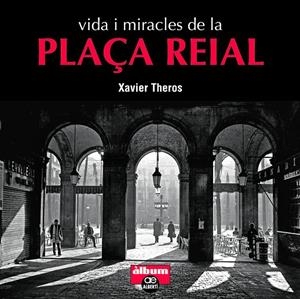 VIDA I MIRACLES DE LA PLAÇA REIAL | 9788472461710 | THEROS, XAVIER