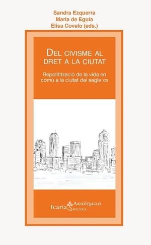 DEL CIVISME AL DRET A LA CIUTAT | 9788498889277 | EZQUERRA, SANDRA; EGUIA, MARIA DE; COVELO, ELISA (ED.)
