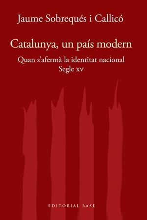 CATALUNYA, UN PAIS MODERN. QUAN S'AFERMA LA IDENTITAT NACIONAL AL SEGLE XV | 9788417759414 | SOBREQUES I CALLICO, JAUME