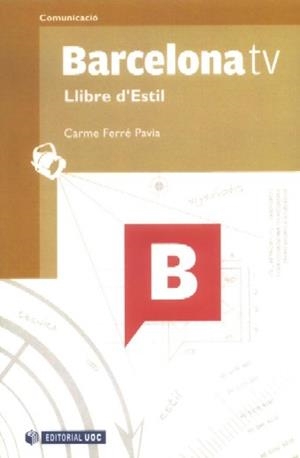 LLIBRE D'ESTIL DE BARCELONA TELEVISIO | 9788497887373 | FERRE PAVIA, CARME