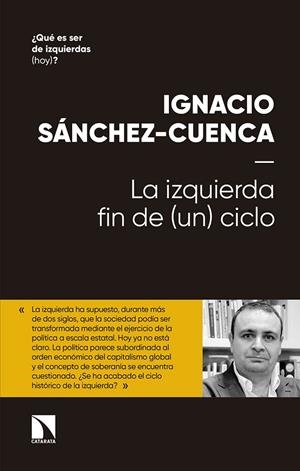 IZQUIERDA: FIN DE (UN) CICLO, LA | 9788490978412 | SANCHEZ CUENCA, IGNACIO