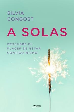 A SOLAS. DESCUBRE EL PLACER DE ESTAR CONTIGO MISMO | 9788408216070 | CONGOST, SILVIA