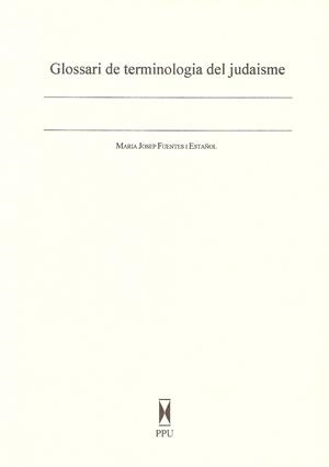 GLOSSARI DE TERMINOLOGIA DEL JUDAISME | 9788447707317 | ESTANYOL I FUENTES, MARIA JOSEP
