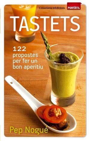 TASTETS : 122 PROPOSTES PER FER UN BON APERITIU | 9788490340011 | NOGUE I PUIGVERT, JOSEP