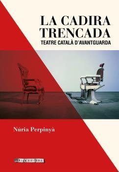 CADIRA TRENCADA, LA. TEATRE CATALA D'AVANTGUARDA | 9788494907418 | PERPINYA, NURIA