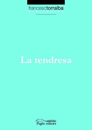 TENDRESA, LA | 9788497795432 | TORRALBA ROSELLO, FRANCESC (1967- )