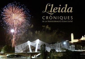 LLEIDA. CRONIQUES DE LA TRANSFORMACIO D'UNA CIUTAT | 9788499751924 | AAVV