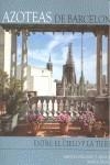 AZOTEAS DE BARCELONA : ENTRE EL CIELO Y LA TIERRA | 9788496696280 | DELGADO, MANUEL; AAVV