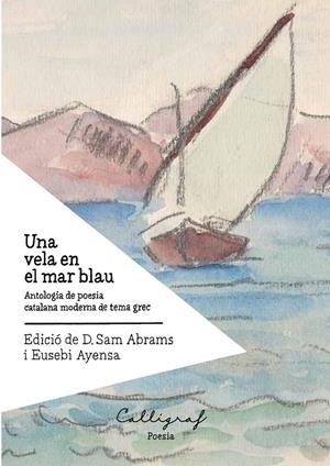 VELA EN EL MAR BLAU, UNA. ANTOLOGIA DE POESIA CATALANA MODERNA DE TEMA GREC | 9788412015171 | VVAA