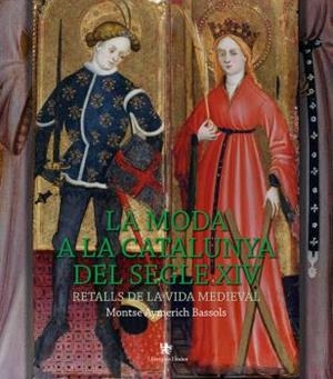 MODA A LA CATALUNYA DEL SEGLE XIV, LA: RETALLS DE LA VIDA MEDIEVAL | 9788494812057 | AYMERICH BASSOLS, MONTSE