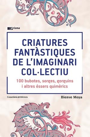 CRIATURES FANTASTIQUES DE L'IMAGINARI COL.LECTIU | 9788490348871 | MOYA, BIENVE