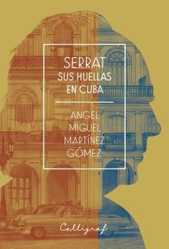 SERRAT. SUS HUELLAS EN CUBA | 9788494836848 | MARTINEZ GOMEZ, ANGEL MIGUEL