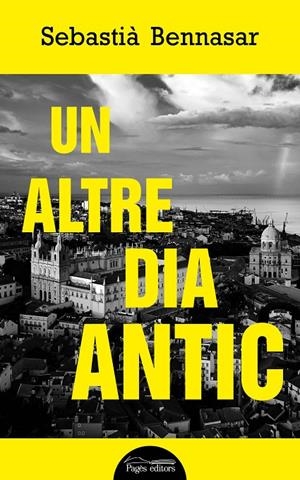 ALTRE DIA ANTIC, UN  | 9788413031187 | BENNASAR, SEBASTIA