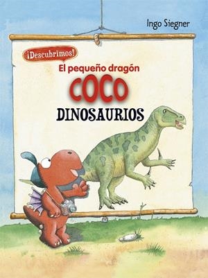 PEQUEÑO DRAGON COCO, EL. DINOSAURIOS | 9788424665739 | SIEGNER, INGO