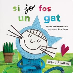 SI JO FOS UN GAT (TEXTURES) | 9788491378358 | LLENAS, ANNA; SANCHEZ IBARZABAL, PALOMA